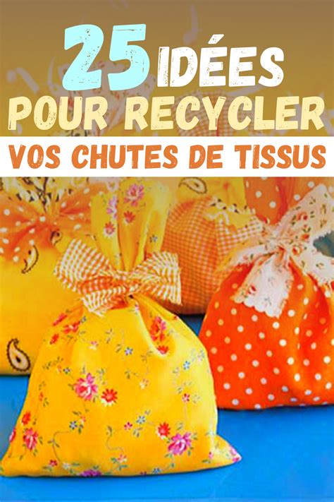 25 idées pour recycler vos chutes de tissus .